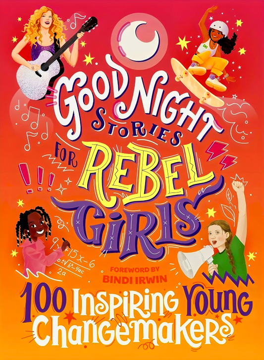 Good Night Stories For Rebel Girls: 100 Inspiring Young Changemakers