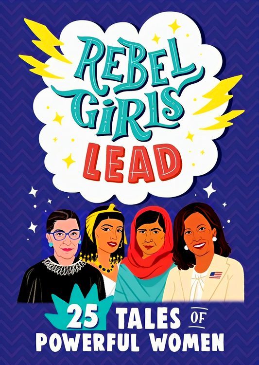 Rebel Girls Lead: 25 Tales Of Powerful Women