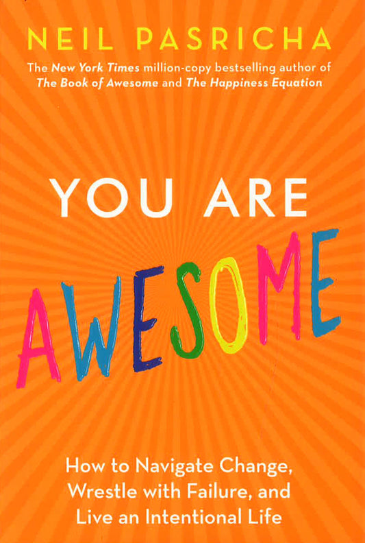 You Are Awesome: How to Navigate Change, Wrestle with Failure, and Live an Intentional Life