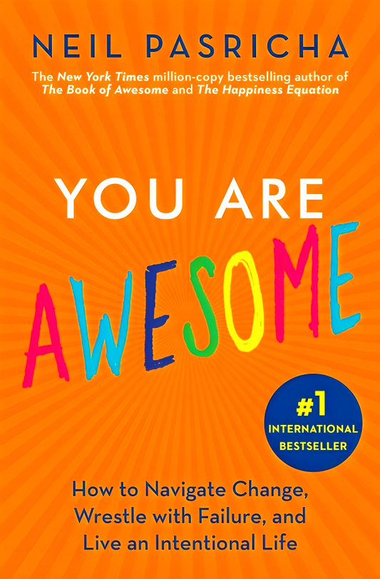 You Are Awesome: How to Navigate Change, Wrestle with Failure, and Live an Intentional Life