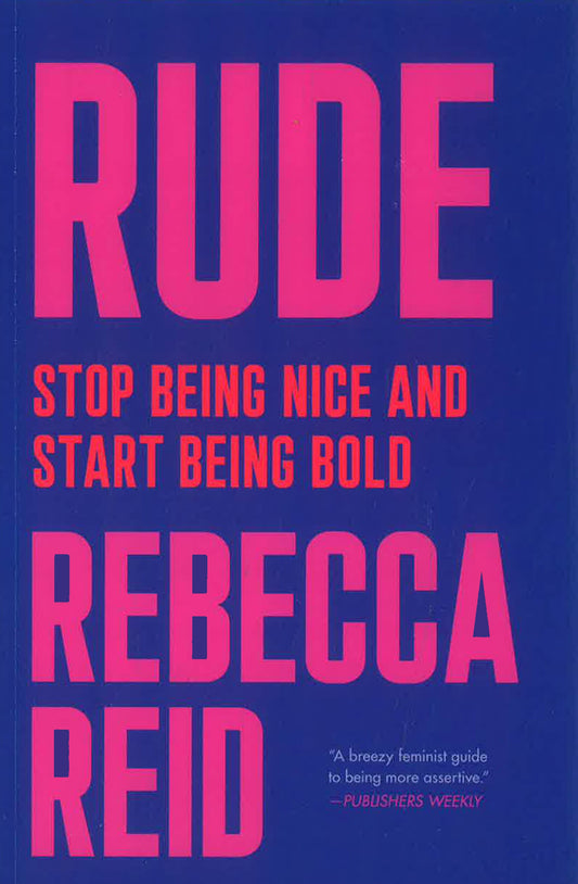 Rude: Stop Being Nice And Start Being Bold