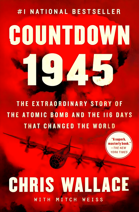 Countdown 1945: The Extraordinary Story of the Atomic Bomb and the 116 Days That Changed the World