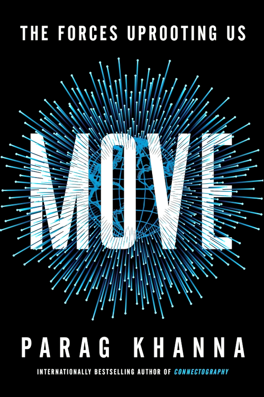 Move: The Forces Uprooting Us