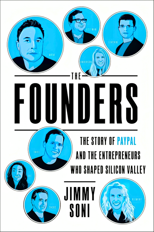 The Founders: The Story of Paypal and the Entrepreneurs Who Shaped Silicon Valley