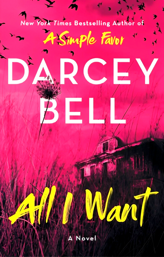 All I Want: A Novel