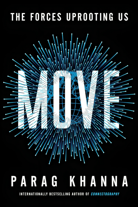 Move: The Forces Uprooting Us