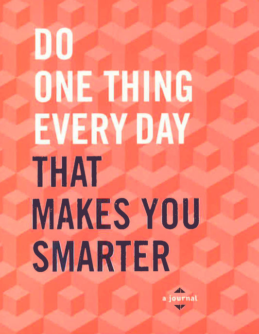 Do One Thing Every Day That Makes You Smarter