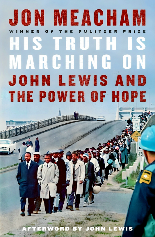 His Truth Is Marching On: John Lewis and the Power of Hope