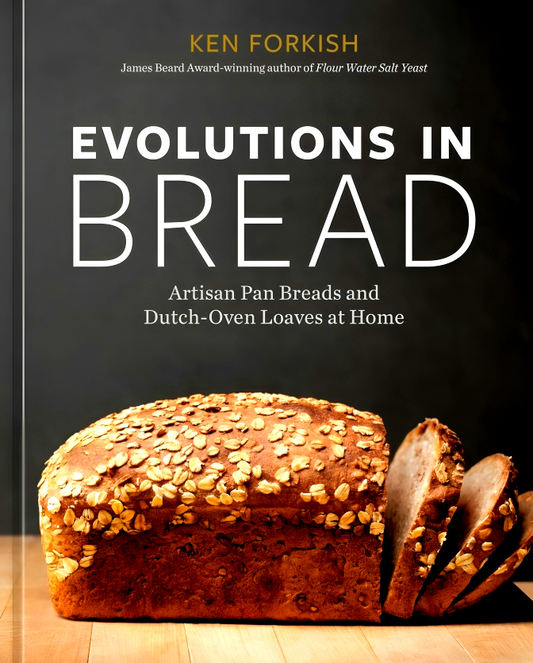 Evolutions in Bread: Artisan Pan Breads and Dutch-Oven Loaves at Home [A Baking Book]