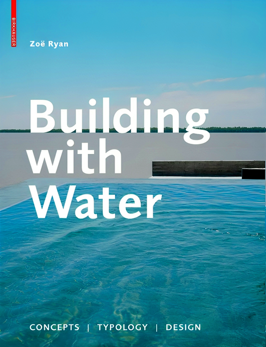 Building with Water: Concepts Typology Design