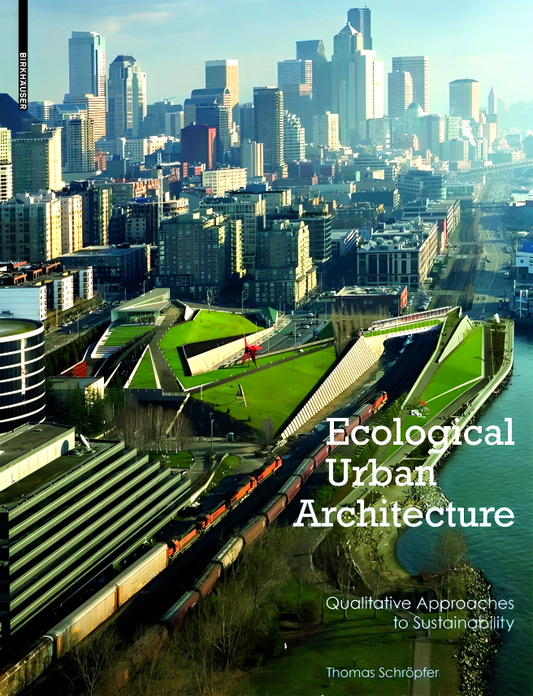 Ecological Urban Architecture: Qualitative Approaches to Sustainability