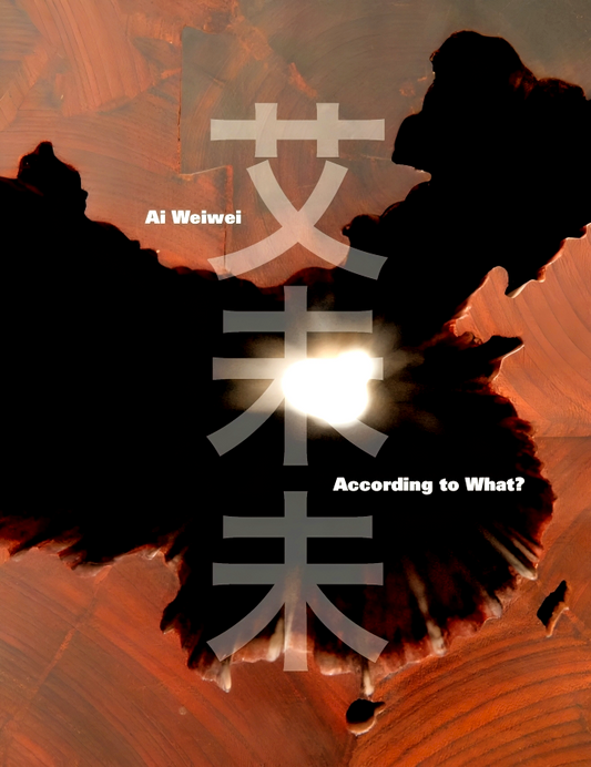 Ai Weiwei: According To What?