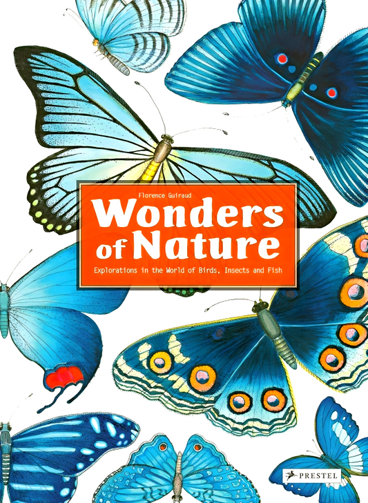 Wonders of Nature: Explorations in the World of Birds, Insects and Fish