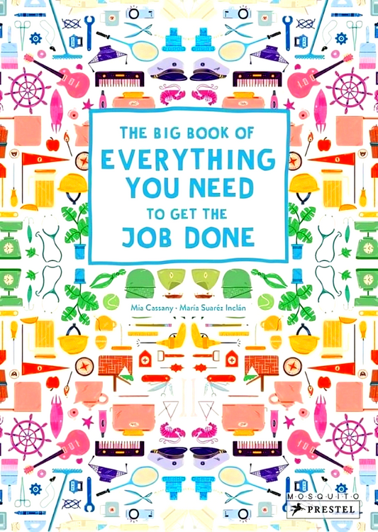 The Big Book Of Everything You Need To Get The Job Done