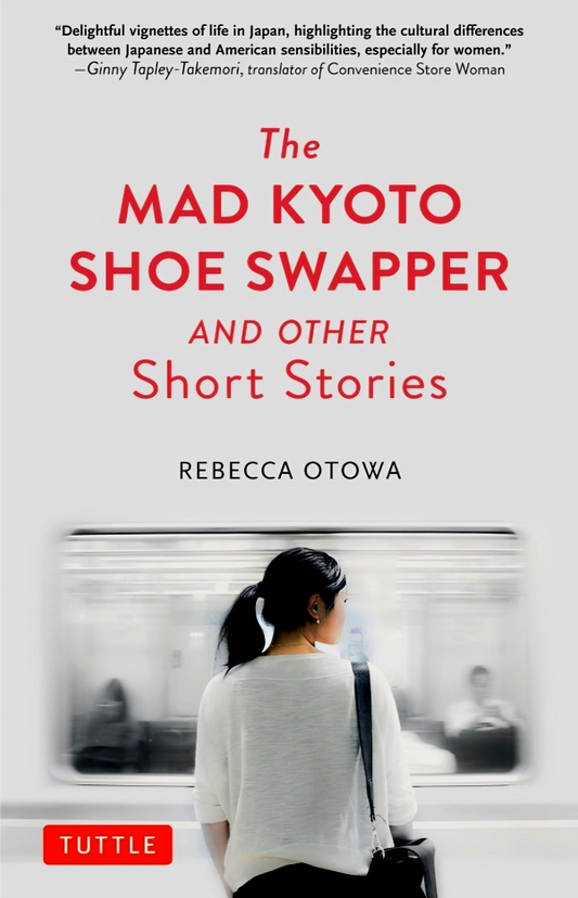 The Mad Kyoto Shoe Swapper And Other Short Stories