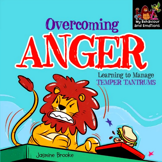 Overcoming Anger: Learning To Manage Temper Tantrums