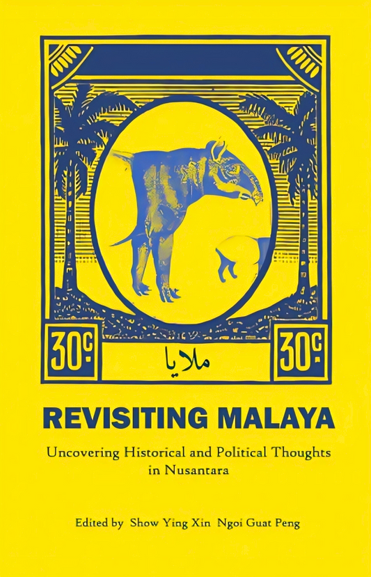 Revisiting Malaya : Uncovering Historical and Political Thoughts in Nusantara