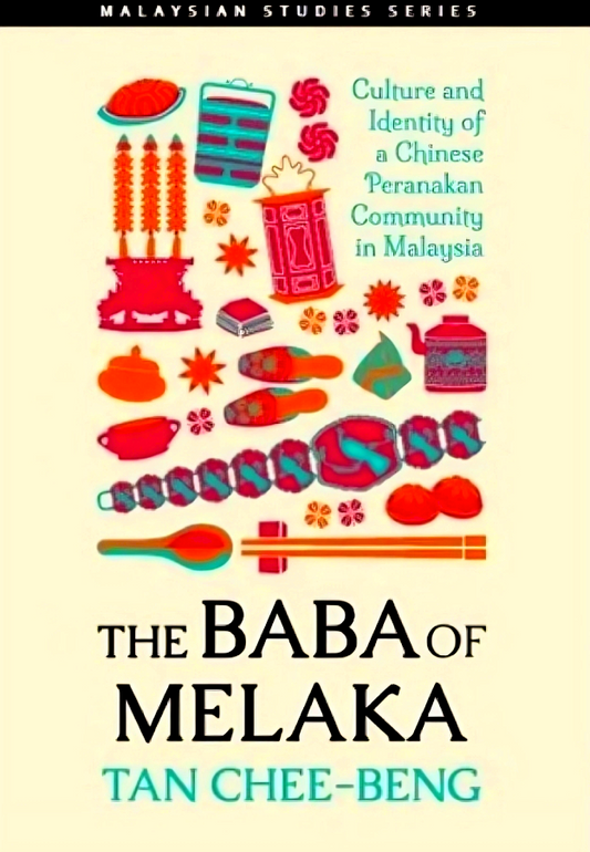 The Baba of Melaka: Culture and Identity of a Chinese Peranakan Community in Malaysia