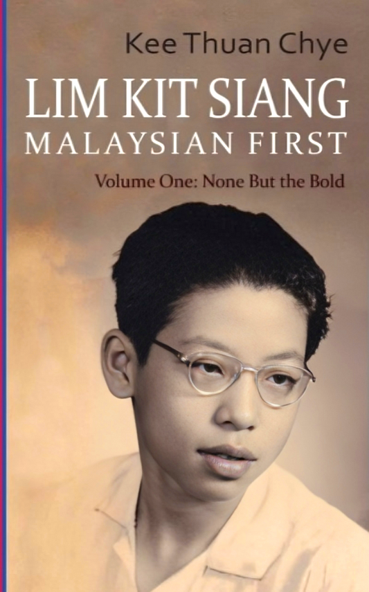 Lim Kit Siang - Malaysian First. Volume 1: None But The Bold