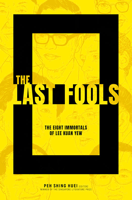 The Last Fools: The Eight Immortals Of Lee Kuan Yew