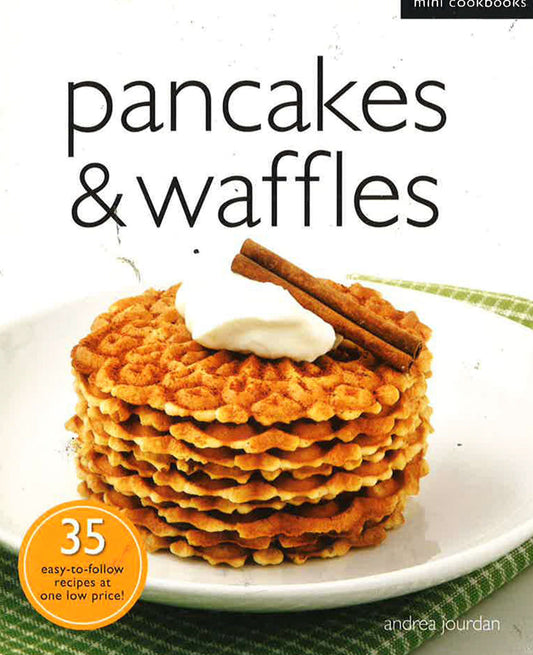 Mini Cookbook: Pancakes And Waffles