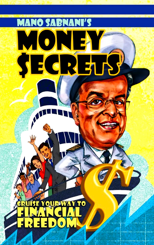 Mano Sabnani’s Money Secrets: Cruise Your Way to Financial Freedom