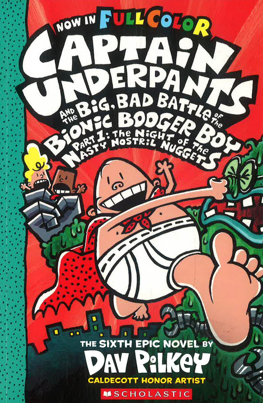 Captain Underpants #6: Captain Underpants And The Big, Bad Battle Of The Bionic Booger Boy Part 1 Full Color