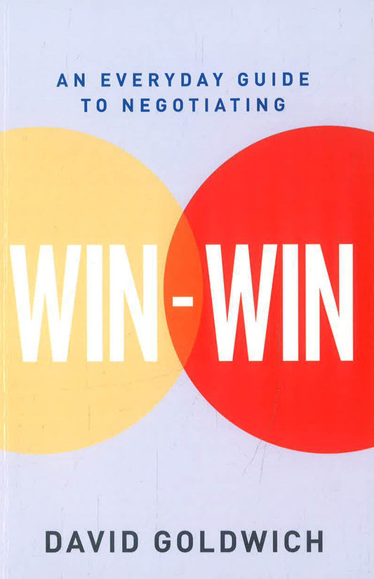 Win-Win: An Everyday Guide To Negotiating