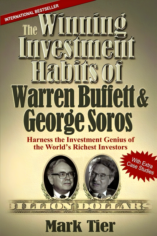 The Winning Investment Habits Of Warren Buffett & George Soros : Harness The Investment Genius Of The World's Richest Investors