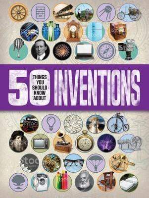 50 Things You Should Know About Inventions