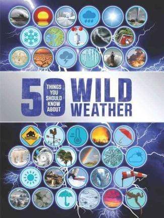 50 Things You Should Know About Wild Weather