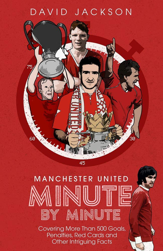 Manchester United: Minute By Minute