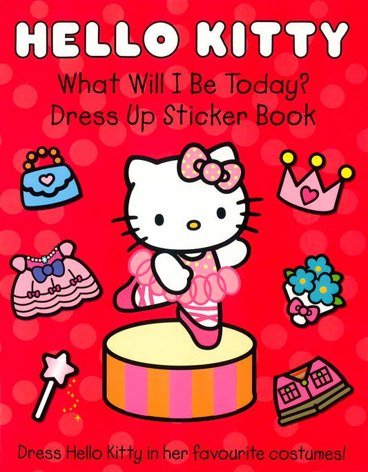 What Will I Be Today?: Dress Up Sticker Book (Hello Kitty)