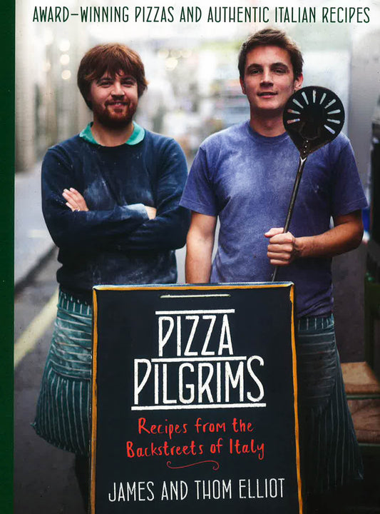 Pizza Pilgrims: Recipes from the Backstreets of Italy