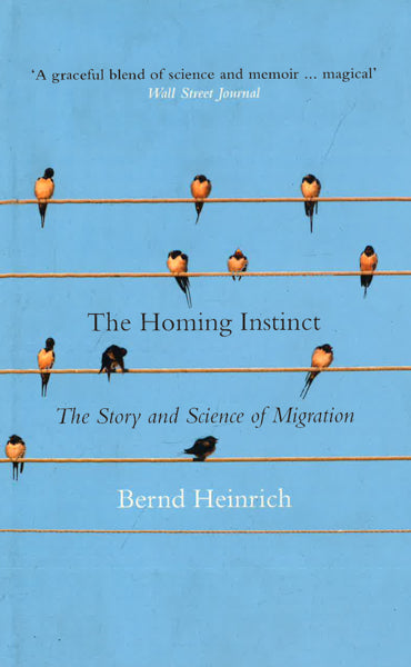 The Homing Instinct: The Story And Science Of Migration