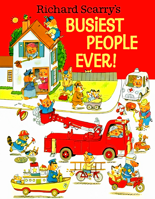 Richard Scarry: Busiest People Ever