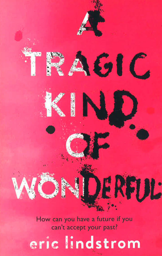 A Tragic Kind Of Wonderful