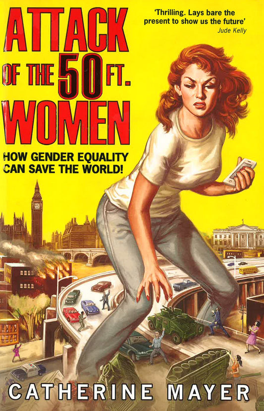 Attack Of The 50 Ft. Women: How Gender Equality Can Save The World!