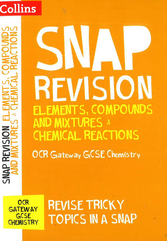 Elements, Compounds And Mixtures & Chemical Reactions: Ocr Gateway Gcse 9-1 Chemistry (Collins Snap Revision)