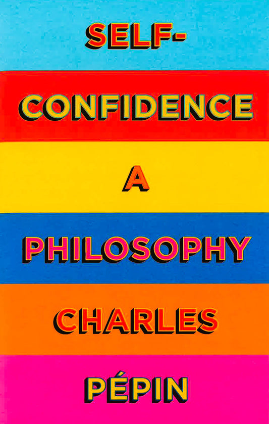 Self-Confidence: A Philosophy