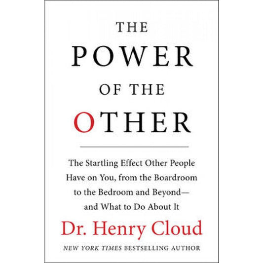 The Power Of The Other: The Startling Effect Other People Have On You, From The Boardroom To The Bedroom And Beyond--And What To Do About It
