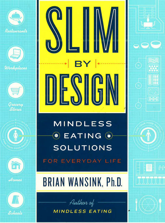 Slim By Design: Mindless Eating Solutions For Everyday Life