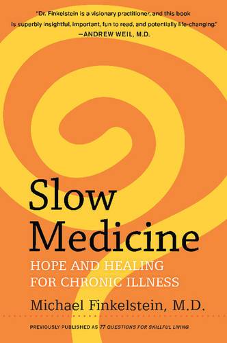 Slow Medicine: Hope And Healing For Chronic Illness