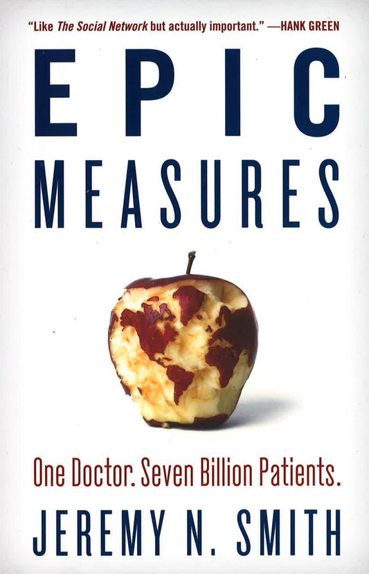 Epic Measures: One Doctor. Seven Billion Patients.