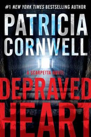 Depraved Heart: A Scarpetta No