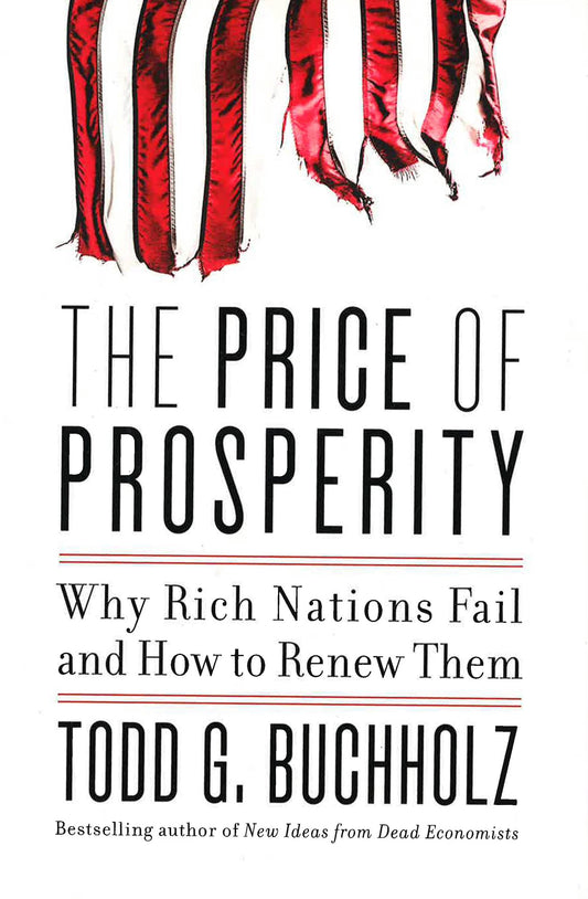 The Price Of Prosperity: Why Rich Nations Fail And How To Renew Them