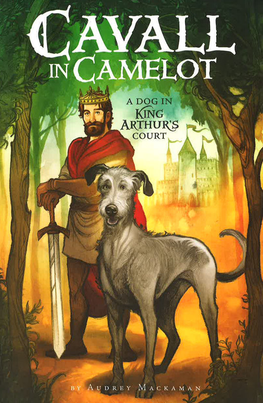 Cavall In Camelot #1: A Dog In King Arthur's Court