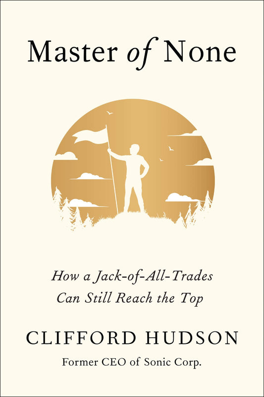 Master Of None: How A Jack-Of-All-Trades Can Still Reach The Top