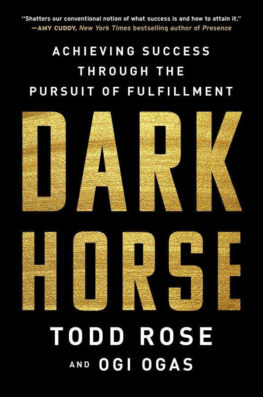 Dark Horse: Achieving Success Through The Pursuit Of Fulfillment