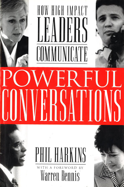 Powerful Conversations: How High Impact Leaders Communicate